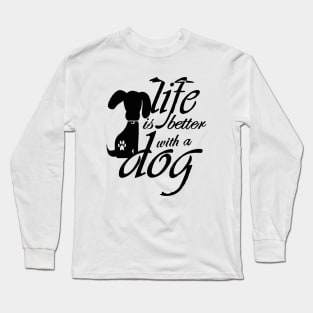 life Is Better With A Dog Long Sleeve T-Shirt